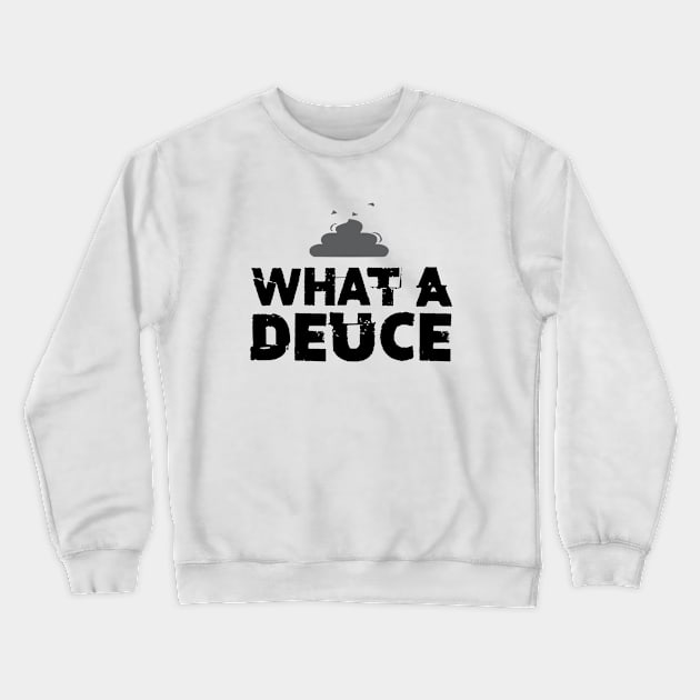 What a Deuce! Sometimes You Just Have to Call Him What He Is Crewneck Sweatshirt by Puff Sumo